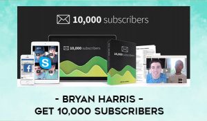 Bryan Harris - Get 10,000 Subscribers Sales Page